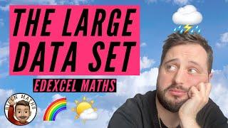 The Large Data Set  • A-Level Maths • Edexcel