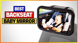 Best Backseat Baby Mirror Reviews 2023 Top 5 Suggestions By Expert