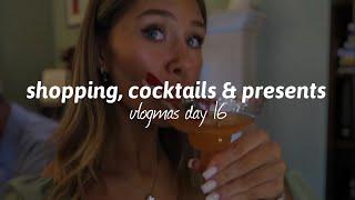 shopping cocktails & present giving…  vlogmas day 16