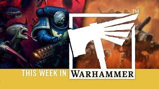 This Week in Warhammer – Space Marines Reinforcements Inbound