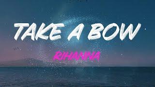 Rihanna - Take A Bow Lyrics  But Its Over Now