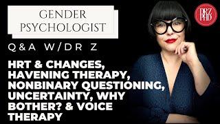 Q&AHRT & Changes Havening Therapy Nonbinary Questioning Uncertainty Why Bother? & Voice Therapy