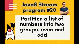 Java8 Streams Interview Question-20-Partition a list of numbers into 2 groups even and odd-by Naren