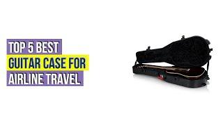 Top 5 Best Guitar Case For Airline Travel Reviews With Scores