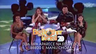 BBB20 Dua Lipa Aparece na Festa e Manu Chora completo