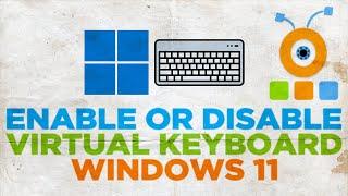 How to Enable Virtual Keyboard in Windows 11