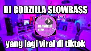 DJ GODZILLA SLOWBASS TERBARU 2022 - DJ GODZILLA