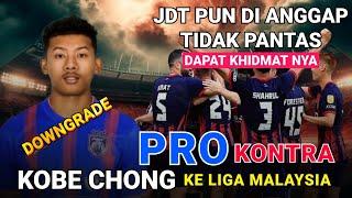 JDT PUN DI ANGGAP TAK PANTAS DAPATKAN KHIDMAT NYA‼️KOBE CHONG