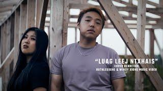 Luag Leej Ntxhais - OFFICIAL MV - LxT WINDY Rendition