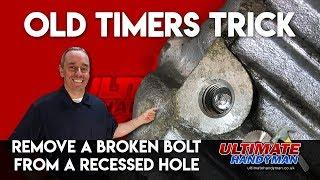 How to remove a broken bolt in a deep hole  remove broken bolt in recessed hole