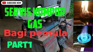 Servis kompor gas belajar keterampilan servis gas part1