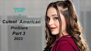 Top 7 Cutest American Prnstars  PART 3  2023