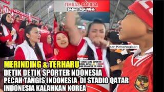 MERINDING & TERHARU PECAH TANGIS  SPORTER INDONESIA LIHAT KEMENANGAN INDONESIA DI STADION QATAR