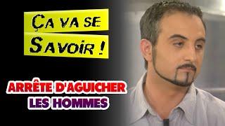 Arrête daguicher les hommes - Ça va se savoir 