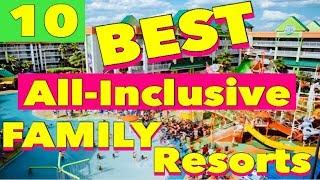 The 10 Best ALL-INCLUSIVE FAMILY Resorts