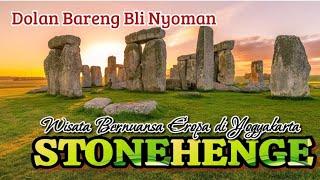 STONEHENGE YOGYAKARTA  WISATA Alam Bernuansa Eropa