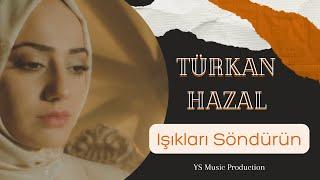 Türkan  Hazal - Işıkları Söndürün Official video