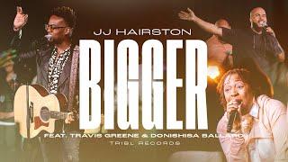 Bigger Official Video  JJ Hairston feat. Travis Greene & Donishisa Ballard