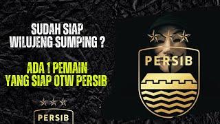 PERSIB SUDAH SIAPKAN PEMAIN YANG AKAN WILUJENG SUMPING