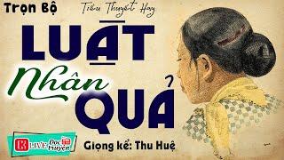 Truyện đời sống nên nghe 1 lần  LUẬT NHÂN QUẢ  Full  Tiểu thuyết hiện thực việt nam 2023