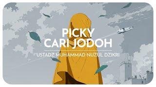 PICKY CARI JODOH  Ustadz Muhammad Nuzul Dzikri -hafizhahullah-