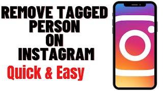 HOW TO REMOVE TAGGED PERSON ON INSTAGRAM