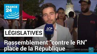 Législatives  des citoyens venus dire non au RN place de la République • FRANCE 24