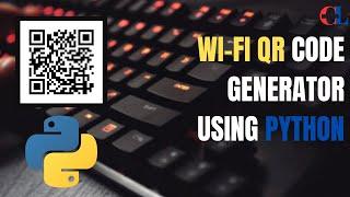 Day 184  Wi-Fi QR Code Generator using Python