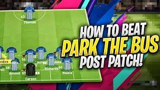 TACTICS  HOW TO BEAT PARK THE BUS POST PATCH FIFA 19 Ultimate Team