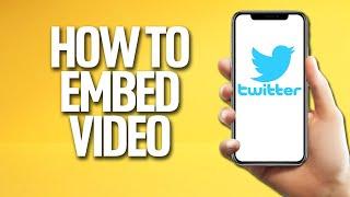 How To Embed Video On Twitter Tutorial