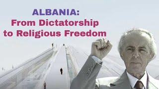 Albania From Dictatorship to Religious Freedom