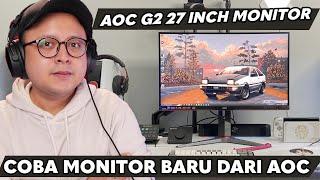 Mencoba Setup dengan Monitor Baru dari AOC - AOC G2 27 IMPRESSION & REVIEW