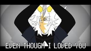 Even though I loved you  animation meme  P Oc