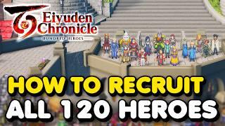 How To Recruit ALL 120 HEROES In Eiyuden Chronicle Hundred Heroes