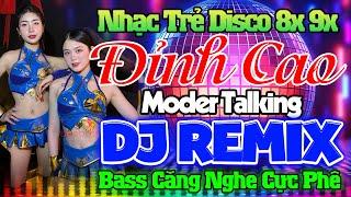 NHẠC TRẺ DISCO 8X 9X REMIX - LK NHẠC TRẺ NEW WAVE MODERN TALKING BASS CỰC ÊM - NHẠC TRẺ 8X 9X REMIX