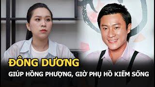 Đông Dương giúp Hồng Phượng giờ phụ hồ kiếm sống