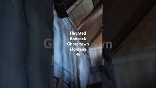 Haunted Bannack Ghost Town #montana #haunted #oldwest #ghosttown #outlaws #shortvideo #shorts