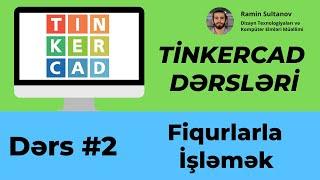 Tinkercad Dərsləri - Dərs #2  Fiqurlarla işləmək Hərəkət Ölçülər və Rənglər