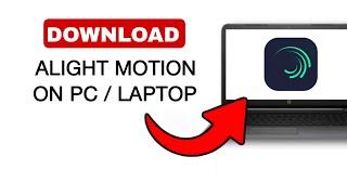 How To Download Alight Motion On PC  Easily Install Alight Motion - 2024 Quick & Easy