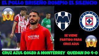 EL POLLO BRISEÑO ROMPIO EL SILENCIO  CRUZ AZUL GOLEO A MONTERREY EN CASA  VIENE PARTIDO