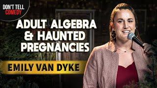Adult Algebra & Haunted Pregnancies  Emily Van Dyke  Stand Up Comedy