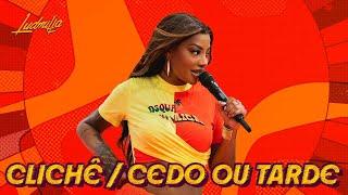 LUDMILLA - ClichêCedo ou Tarde - Numanice #3