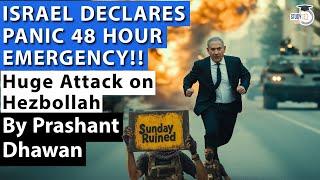 ISRAEL DECLARES PANIC 48 HOUR EMERGENCY Huge Attack on Hezbollah by IDF  By Prashant Dhawan