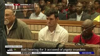 Pig Farm Murders  Bail hearing for three accused of the murders of two women in Limpopo