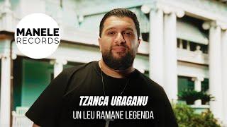 Mix - Tzanca Uraganu - UN LEU RAMANE LEGENDA  Manele Records 2024