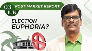Election EUPHORIA? Post Market Report 03-Jun-24