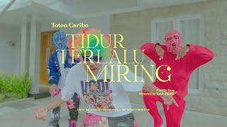 Toton caribo - Tidur Terlalu Miring Official Music Video