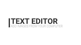 TEXT EDITOR - Add an image from your computer