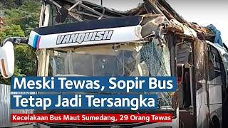 Meski Tewas Sopir Bus Maut Sumedang Tetap Jadi Tersangka