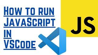 How To Run JavaScript On Visual Studio Code
